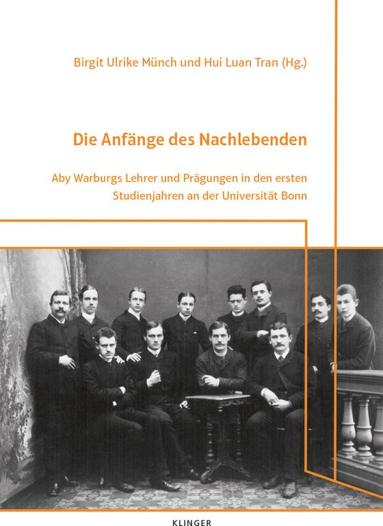 Die Anfänge des Nachlebenden. Aby Warburgs Lehrer und Prägungen in den ersten Studienjahren an der Universität Bonn